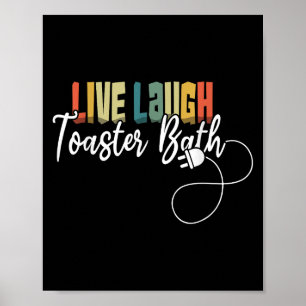 Live Laugh Toaster Bath Meme Funny Retro Vintage  Poster