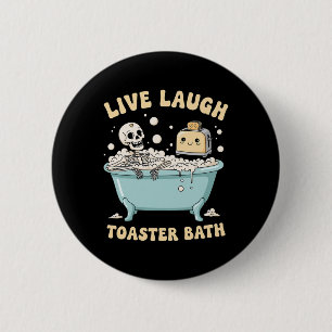 Live Laugh Toaster Th Funny Skeleton Meme Dark Hum 6 Cm Round Badge