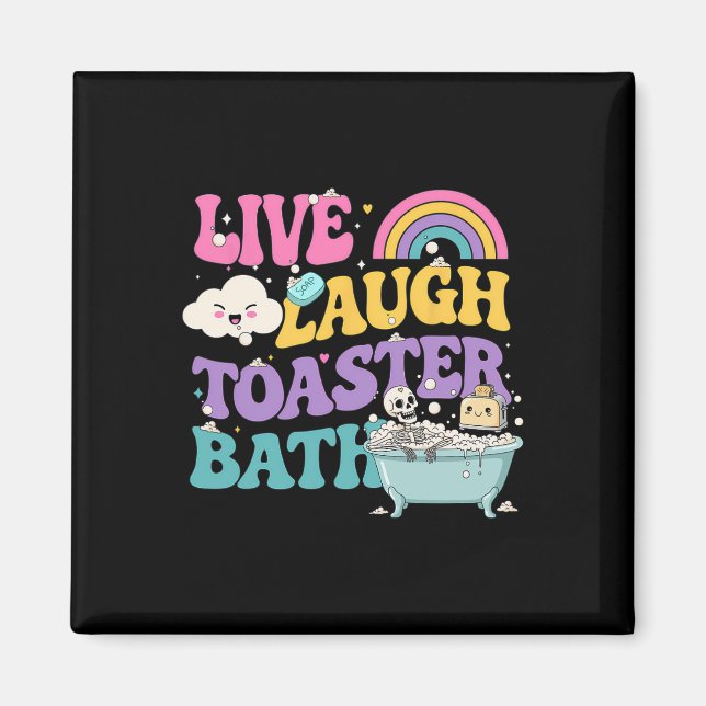 Live Laugh Toaster Th Funny Skeleton Meme Dark Hum Magnet (Front)
