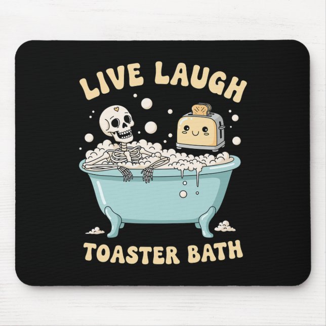Live Laugh Toaster Th Funny Skeleton Meme Dark Hum Mouse Pad (Front)