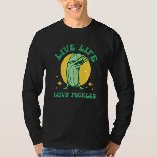 Live Life And Love Pickles Cucumber Pickles T-Shirt