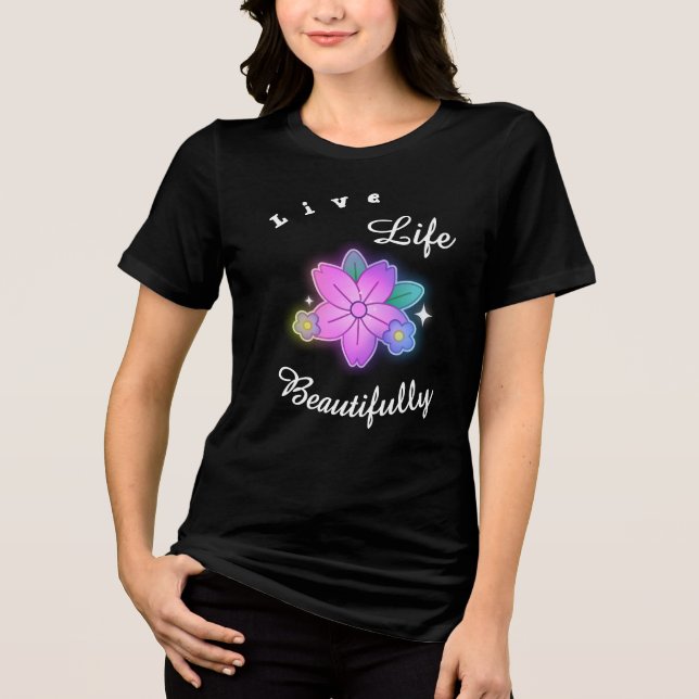 Live Life Beautifully Floral Glow Inspirational Tri-Blend Shirt (Front)