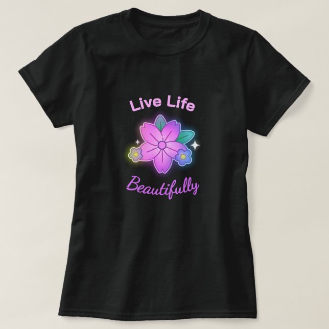 Live Life Beautifully Floral Statement T-Shirt (Design Front)