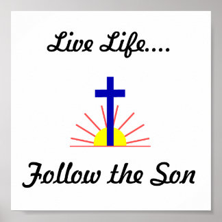 Live Life....Follow the Son Poster