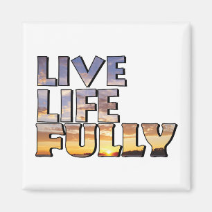 Live Life Fully Quote Magnet