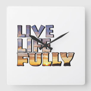 Live Life Fully Quote Square Wall Clock