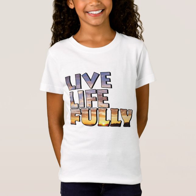 Live Life Fully Quote T-Shirt (Front)