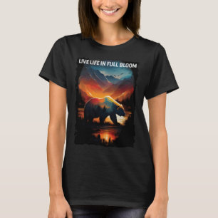 Live LIfe In Full Bloom bear hiking camping mounta T-Shirt