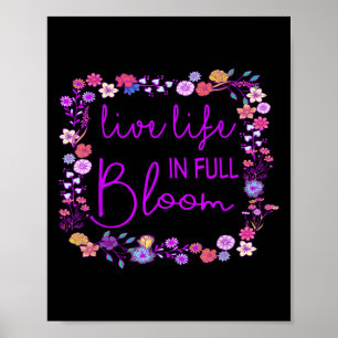 Live Life In Full Bloom Inspirational Motivational Poster
