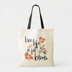 Live Life In Full Bloom Inspiring Quote Tote Bag