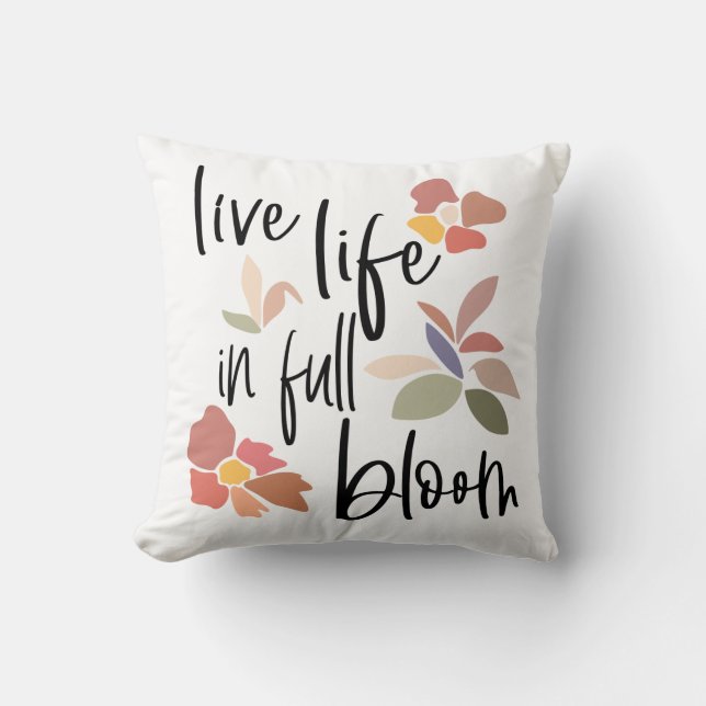Live Life In Full Bloom Positive Quote Script Cushion (Front)