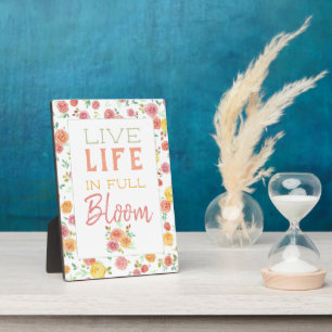 Live Life in Full Bloom Pretty Floral Roses Plaque