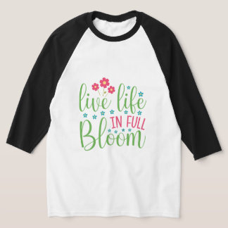 Live Life in Full Bloom Raglan Unisex 3/4 MII T-Shirt