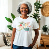 Live Life in Full Bloom Tropical Flowers T-Shirt