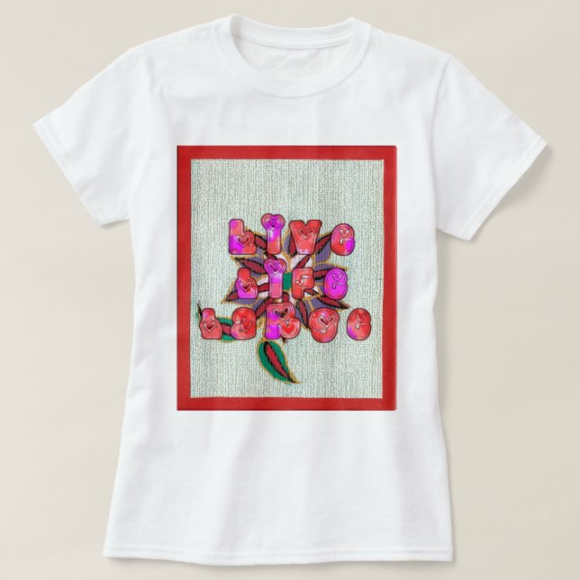 "Live Life Large" Art Print T-Shirt (Design Front)