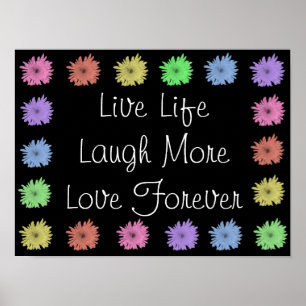 Live Life Laugh More Love Forever Poster