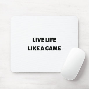 Live life like a game mouse pad