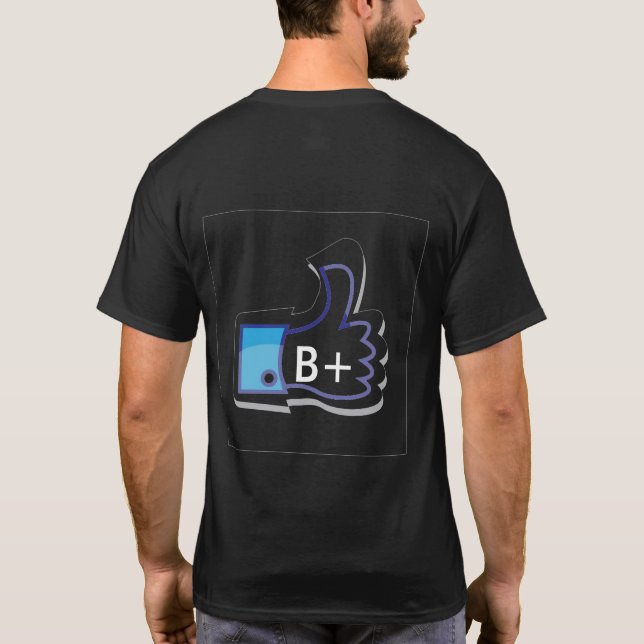 LIVE LIFE LIKE MY BLOOD TYPE.. B  POSITIVE SHIRT (Back)