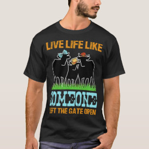 Live Life Like Someone Left The Gate Open black la T-Shirt