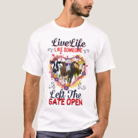 Live Life Like Someone Left The Gate Open, Funny