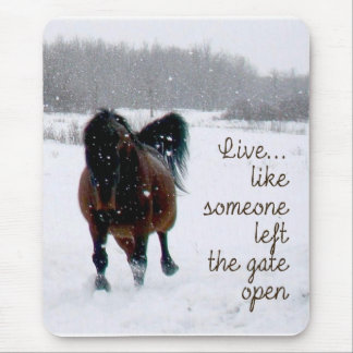 Live Life.....Like someone left the gate open! Mouse Pad