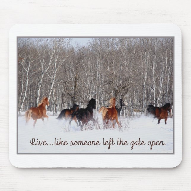 Live Life.....Like someone left the gate open! Mouse Pad (Front)