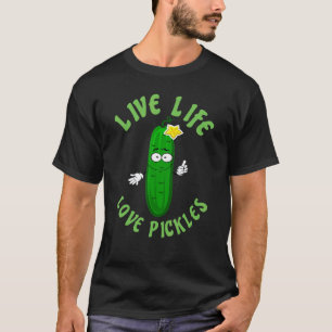 Live Life & Love Pickles Pickle T-Shirt