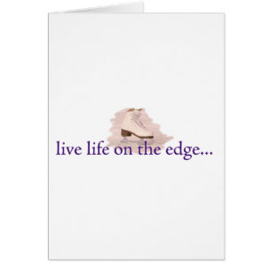 Live life on the edge...