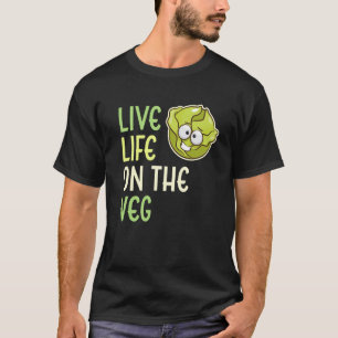 Live Life On The Veg Vegetable Lettuce Vegan Lifes T-Shirt
