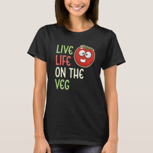 Live Life On The Veg Vegetable Tomato Vegan Lifest T-Shirt