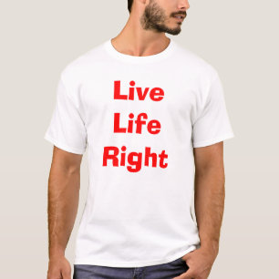 Live life right T-Shirt