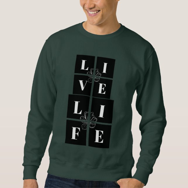 Live Life Sweatshirt Design (Front)