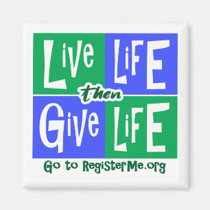 Live Life then Give Life Magnet
