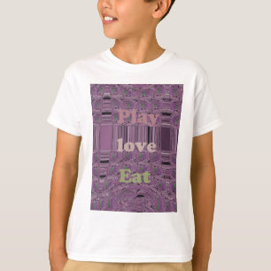Live Life to the Fullest: Eat, Love, Play Design T-Shirt