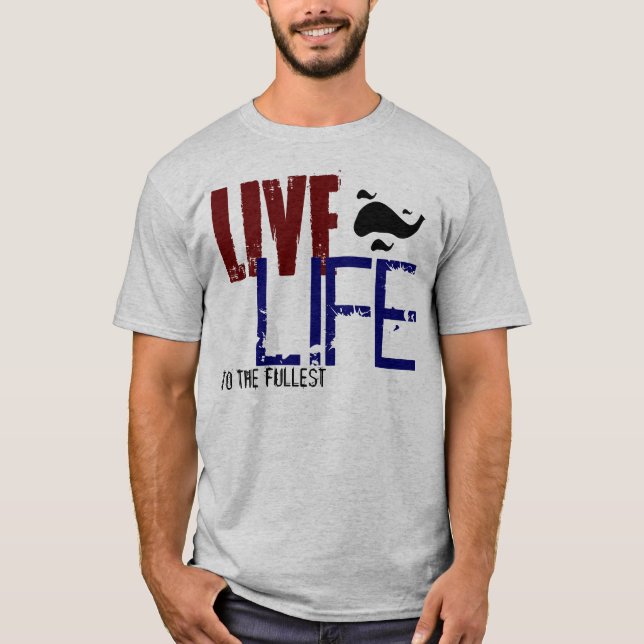 LIVE LIFE TO THE FULLEST T-Shirt (Front)