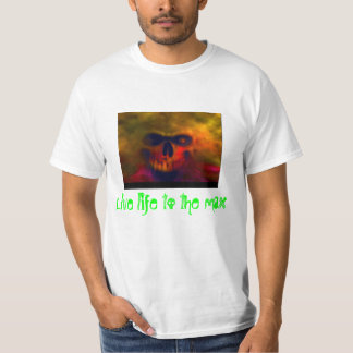 "Live life to the max" Clothing T-Shirt