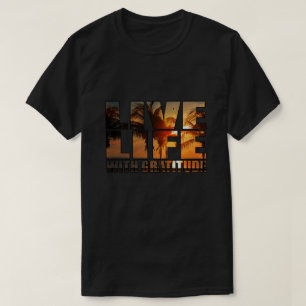 Live Life with Gratitude T-Shirt
