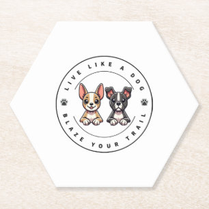 Live Like a Dog Blaze Your Trail Paper Coaster