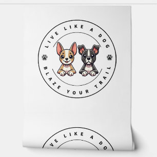 Live Like a Dog Blaze Your Trail Wallpaper