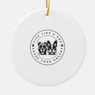 Live Like a Dog Chase Your Dreams (2) Ceramic Tree Decoration