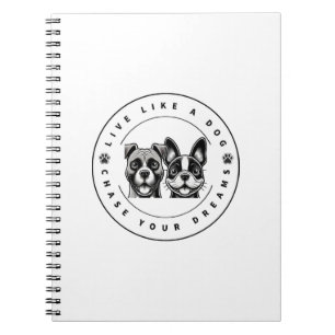 Live Like a Dog Chase Your Dreams (2) Notebook