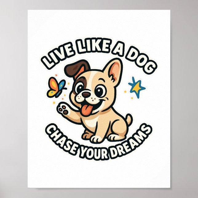 Live Like a Dog Chase Your Dreams  Poster (Front)