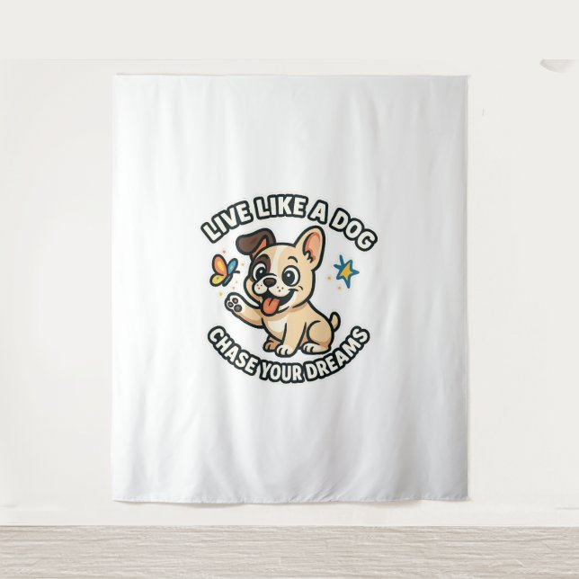 Live Like a Dog Chase Your Dreams  Tapestry (Front)