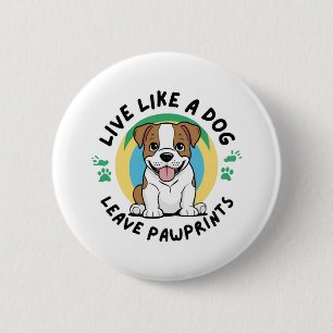 Live Like a Dog Leave Pawprints (2) 6 Cm Round Badge