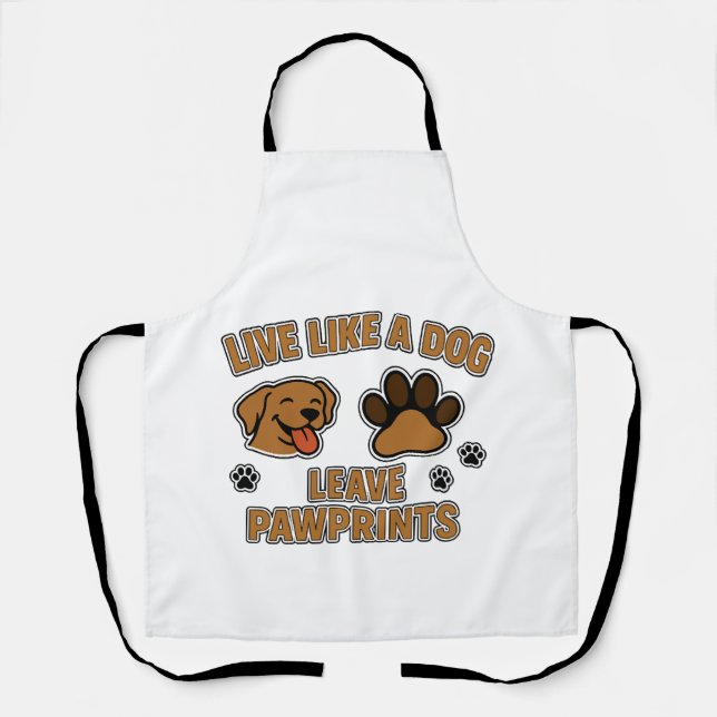 Live Like a Dog Leave Pawprints (2) Apron (Front)