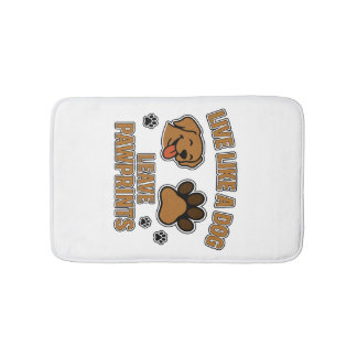 Live Like a Dog Leave Pawprints (2) Bath Mat