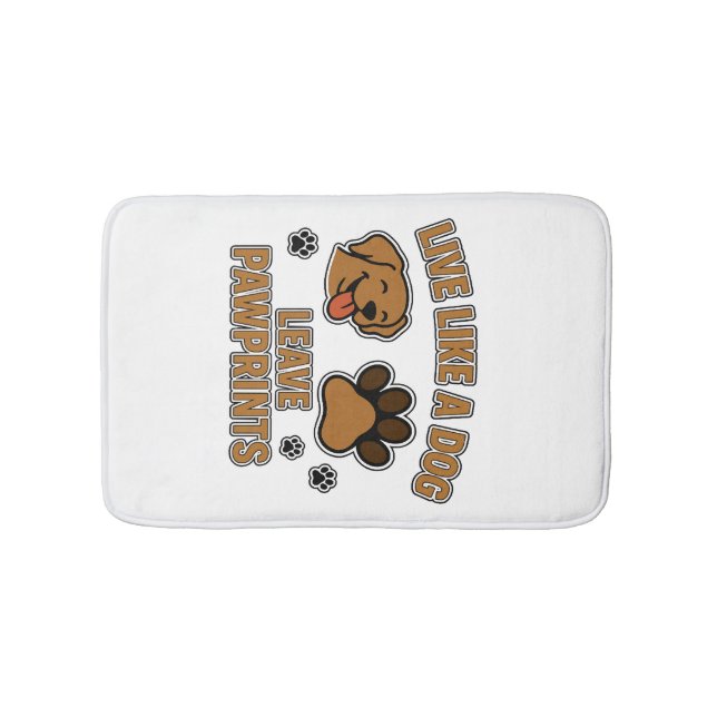 Live Like a Dog Leave Pawprints (2) Bath Mat (Front)