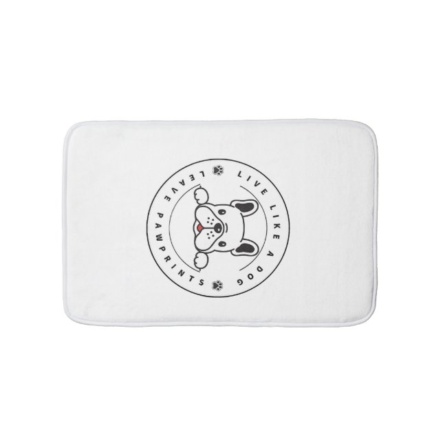 Live Like a Dog Leave Pawprints (2)  Bath Mat (Front)