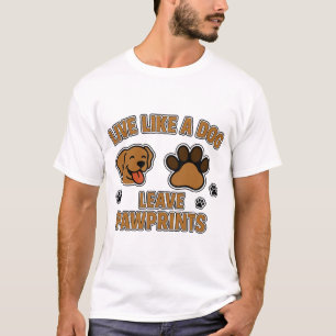 Live Like a Dog Leave Pawprints (2) T-Shirt
