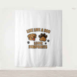 Live Like a Dog Leave Pawprints (2) Tapestry